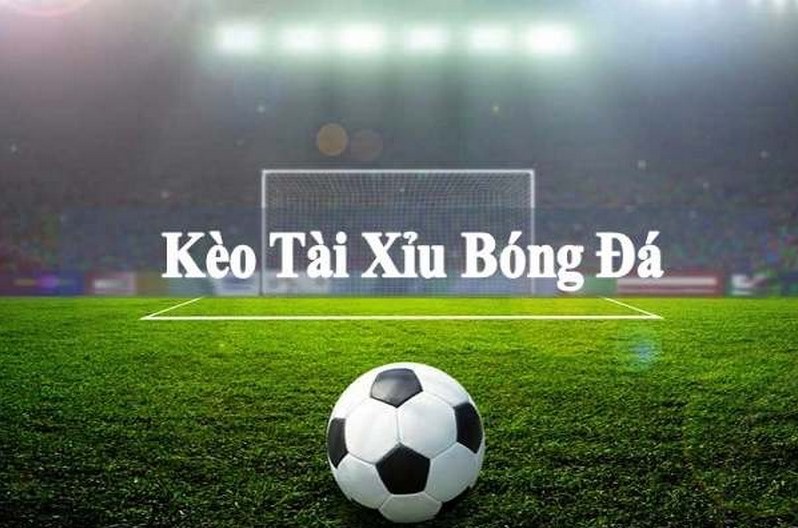 kèo tài xỉu bóng đá